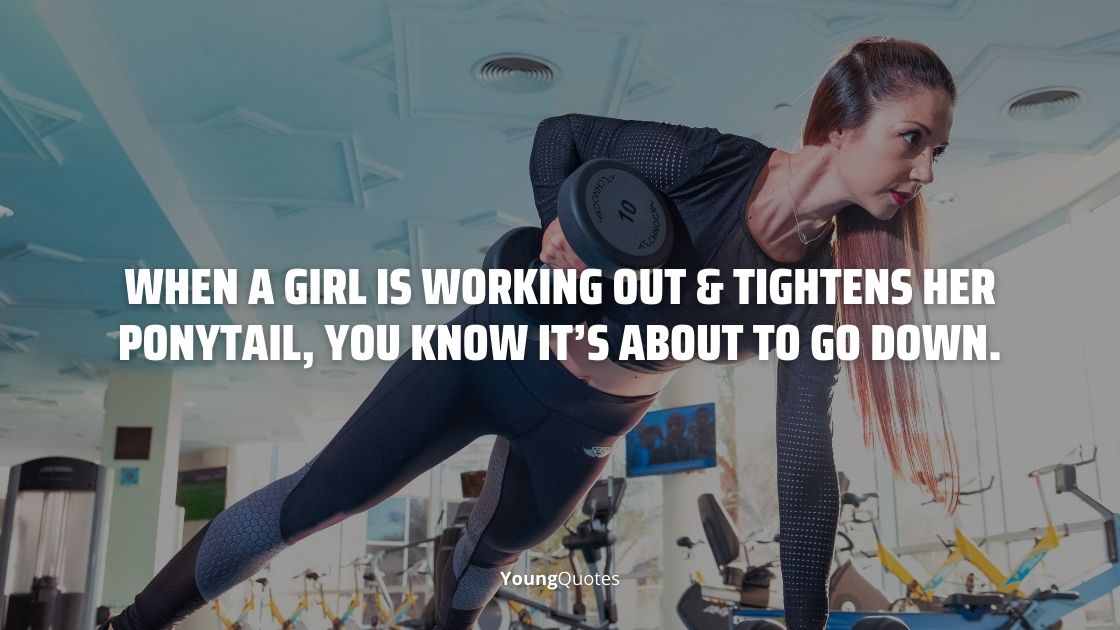 When a girl is working out & tightens her ponytail, you know it’s about to go down.