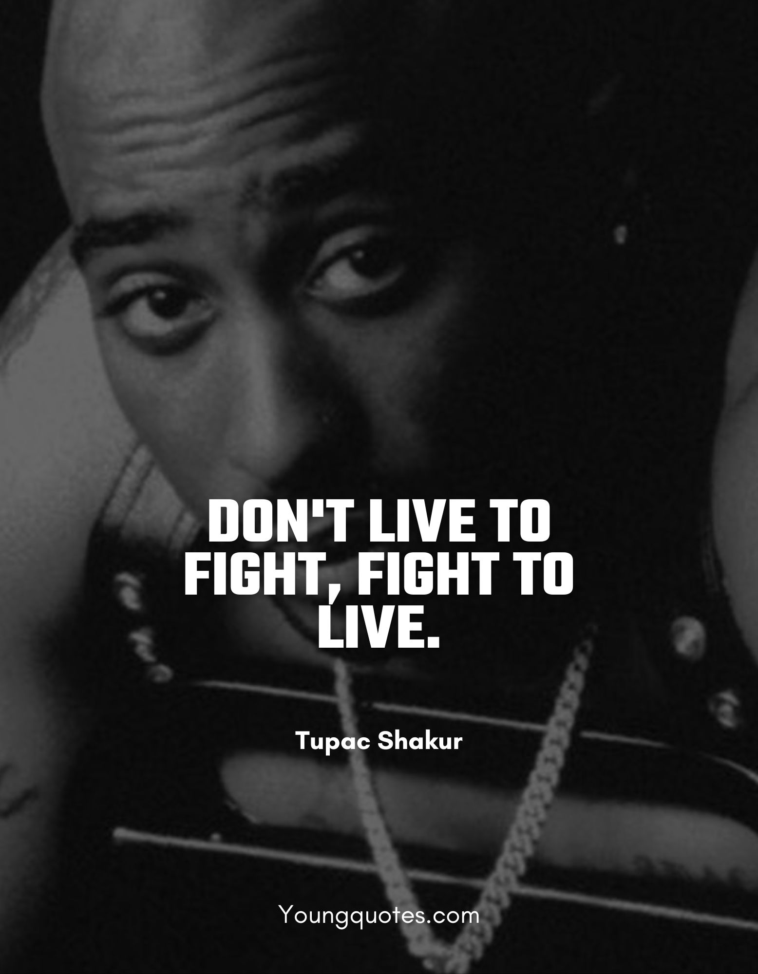 Don't live to fight, fight to live.