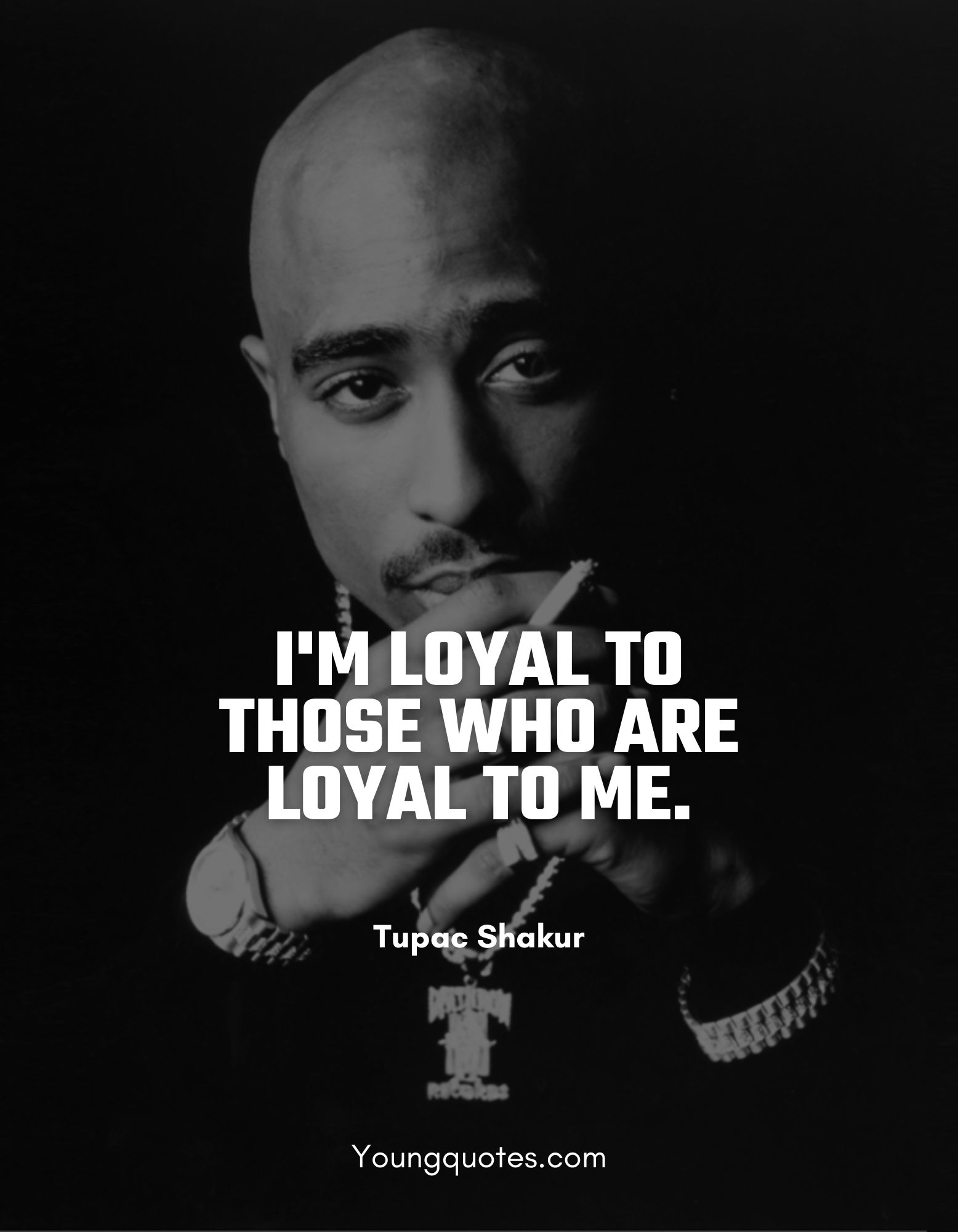 tupac shakur quotes on loyality - I'm loyal to those who are loyal to me.