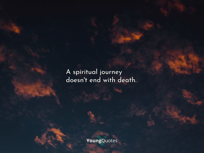 A spiritual journey doesn’t end with death.