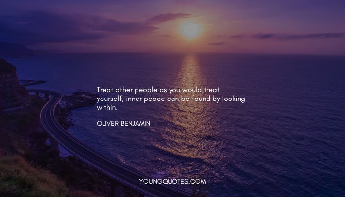 Treat other people as you would treat yourself; inner peace can be found by looking within. - Inner peace quotes
