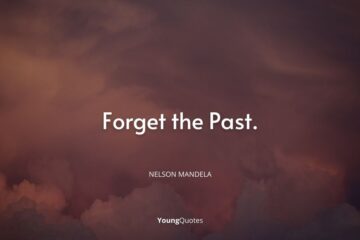 Moving on Quotes - Forget the past.” – Nelson Mandela