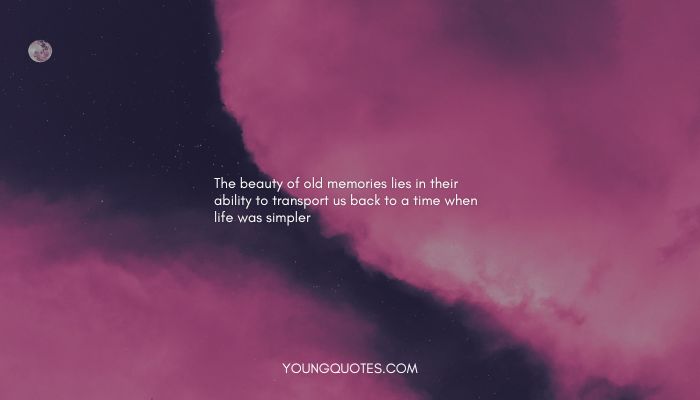 Memories quotes - The beauty of old memories lies in their ability to transport us back to a time when life was simpler